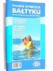 POLSKIE WYBRZEŻE BAŁTYKU. ATLAS TURYSTYCZNO-SAMOCHODOWY 
